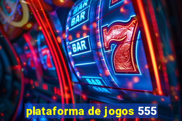 plataforma de jogos 555